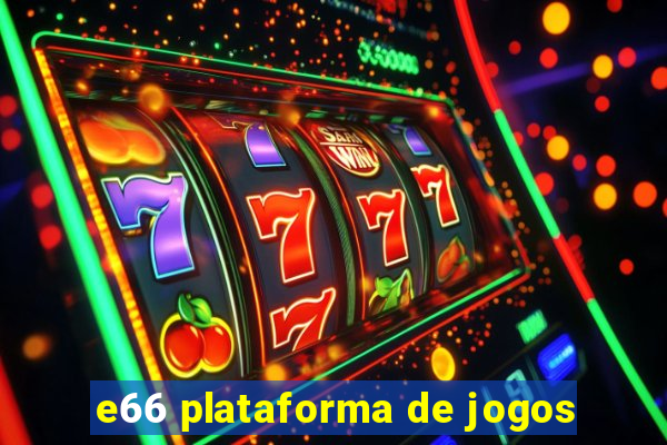 e66 plataforma de jogos